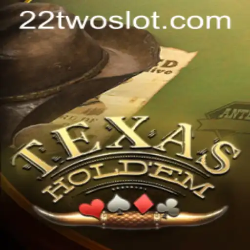 The Thrills of Texas Hold'em: A Comprehensive Guide with a Nod to 22TWO