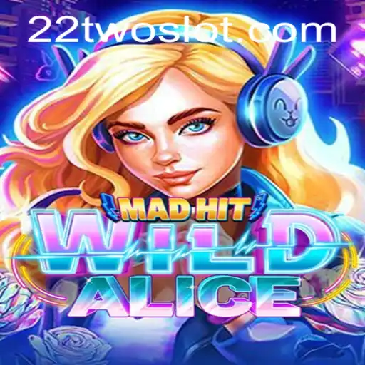 MadHitWildAlice Game and the Intriguing 22TWO Keyword